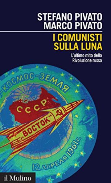 I comunisti sulla Luna: L'ultimo mito della Rivoluzione russa (Intersezioni)